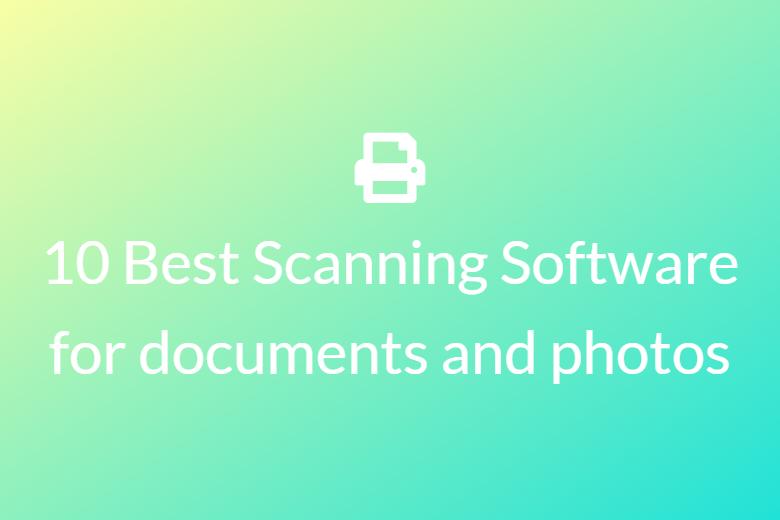 Best Scanning Software for documents and photos